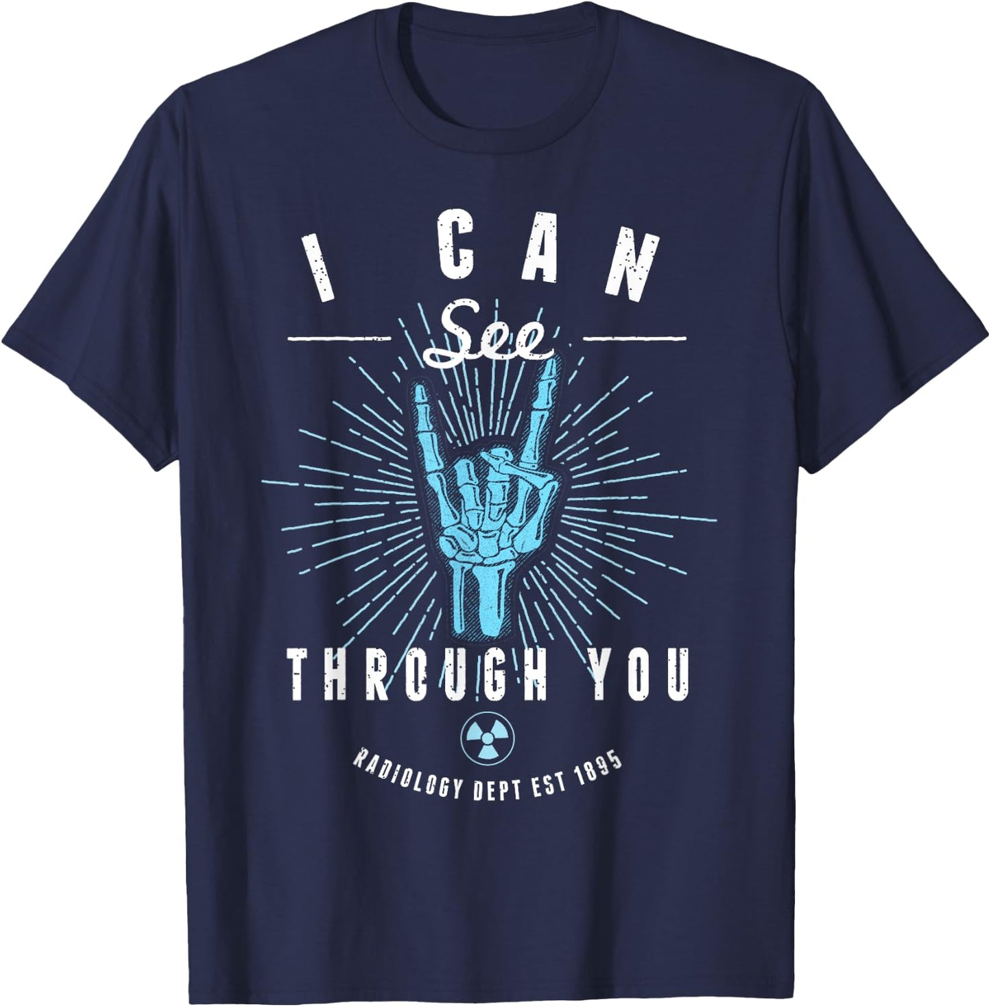 I'm a Radiologist I Can See Through You Funny Shirts T-Shirt - T-Shirt | Navy