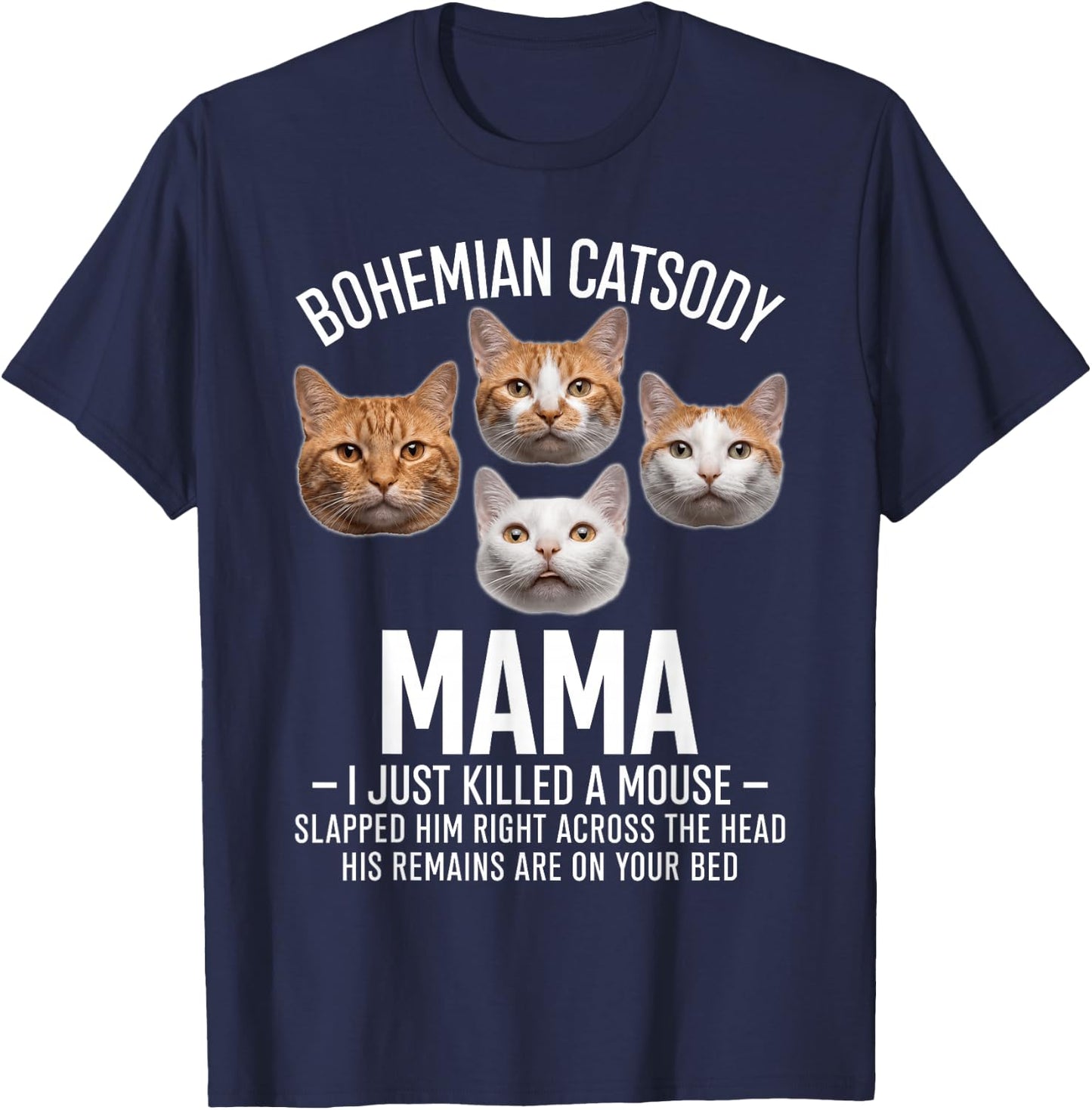 Bohemian Catsody Mama I Just Killed A Mouse Funny Cat Parody T-Shirt - T-Shirt | Navy