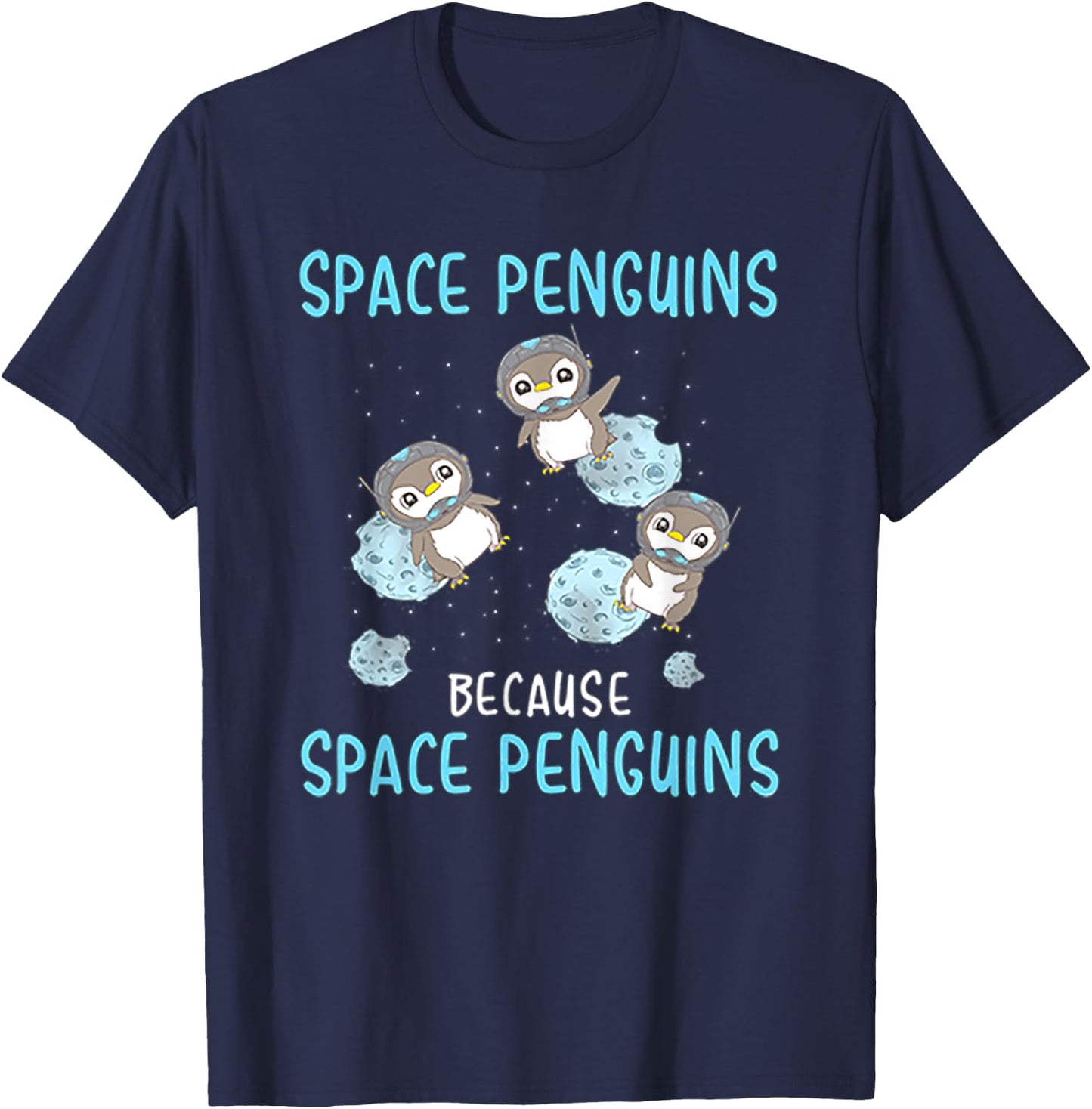 Space Penguins Because Space Penguins - Penguin T Shirt T-Shirt - T-Shirt | Navy