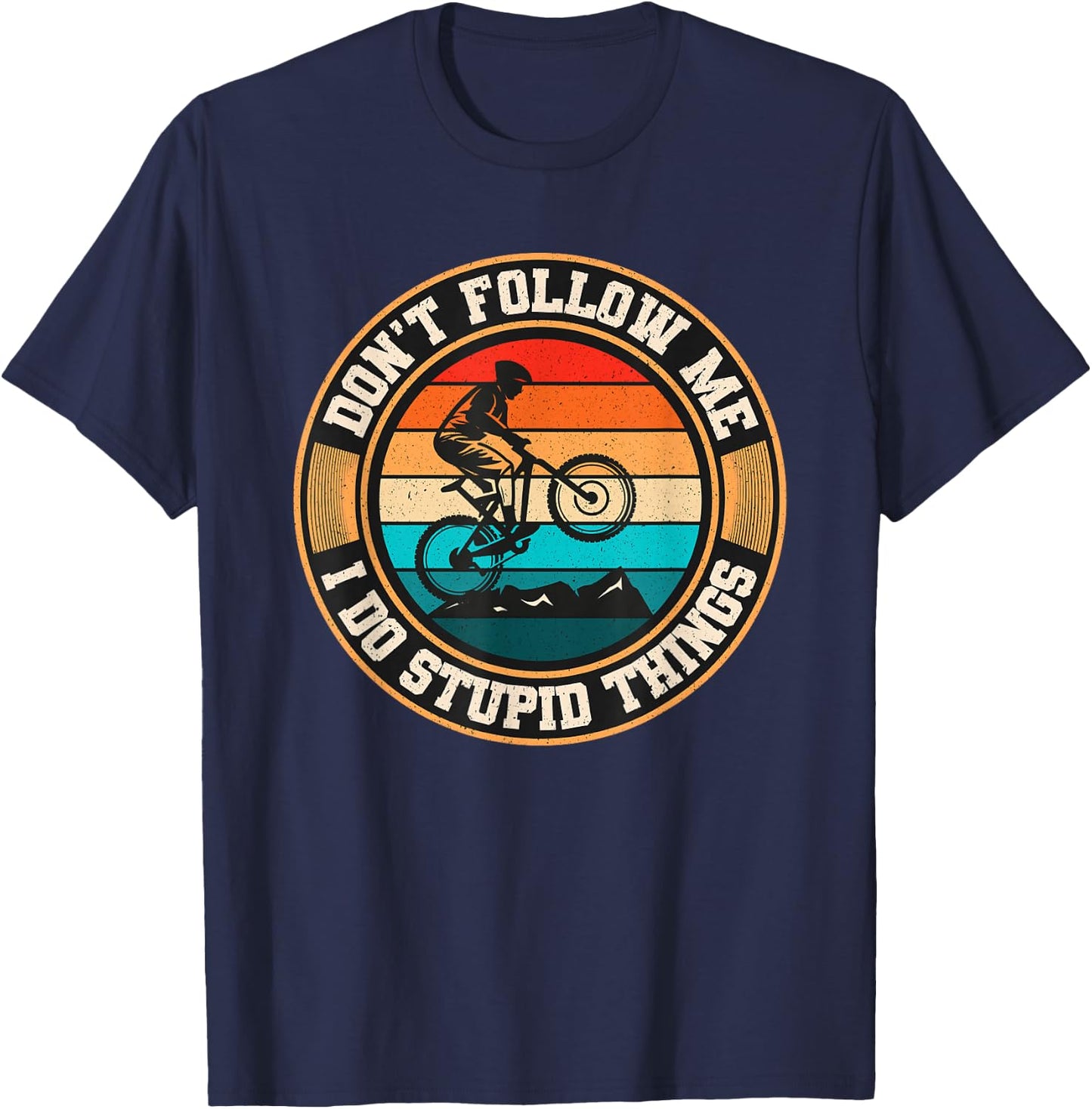 Dont Follow Me I Do Stupid Things Mountain Biking Retro MTB T-Shirt - T-Shirt | Navy