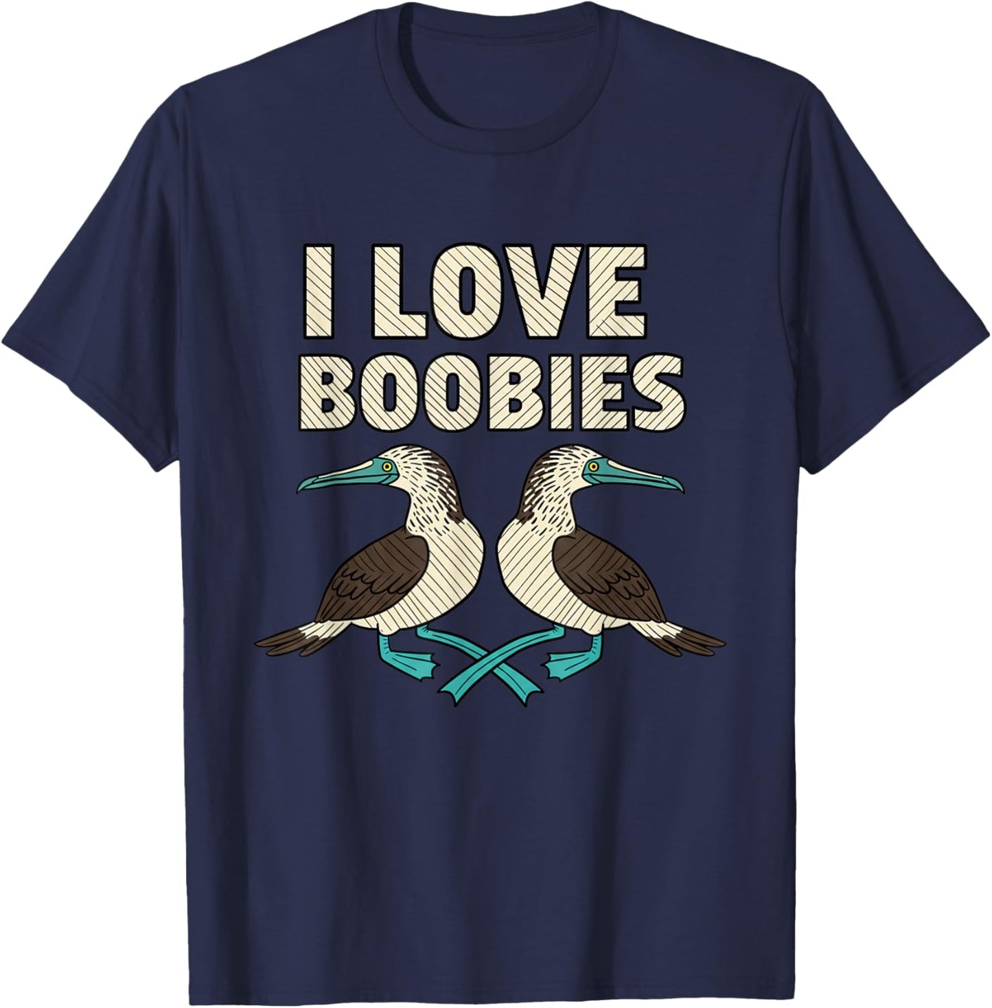 Bird I Love Boobies: Blue-Footed Booby Birder Vibe T-Shirt - T-Shirt | Navy
