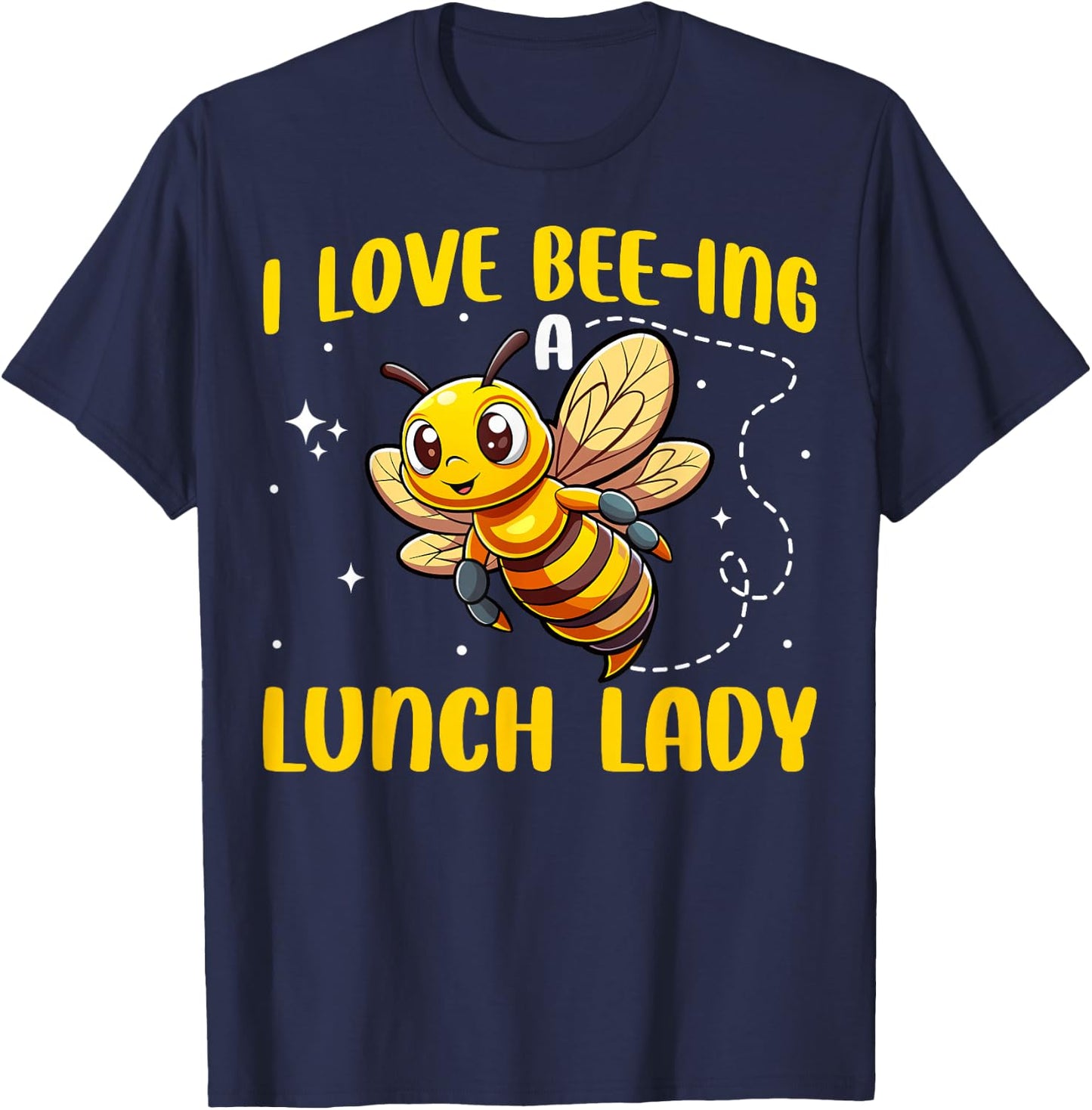 I Love Bee-ing A Lunch Lady Cute Bee School Cafeteria Worker T-Shirt - T-Shirt | Navy