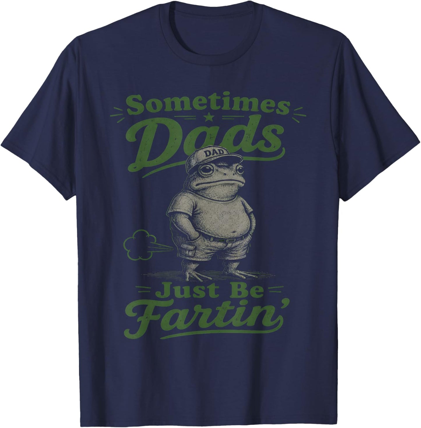 Sometimes Dads Just Be Fartin' Frog Dad Funny Father's Day T-Shirt - T-Shirt | Navy