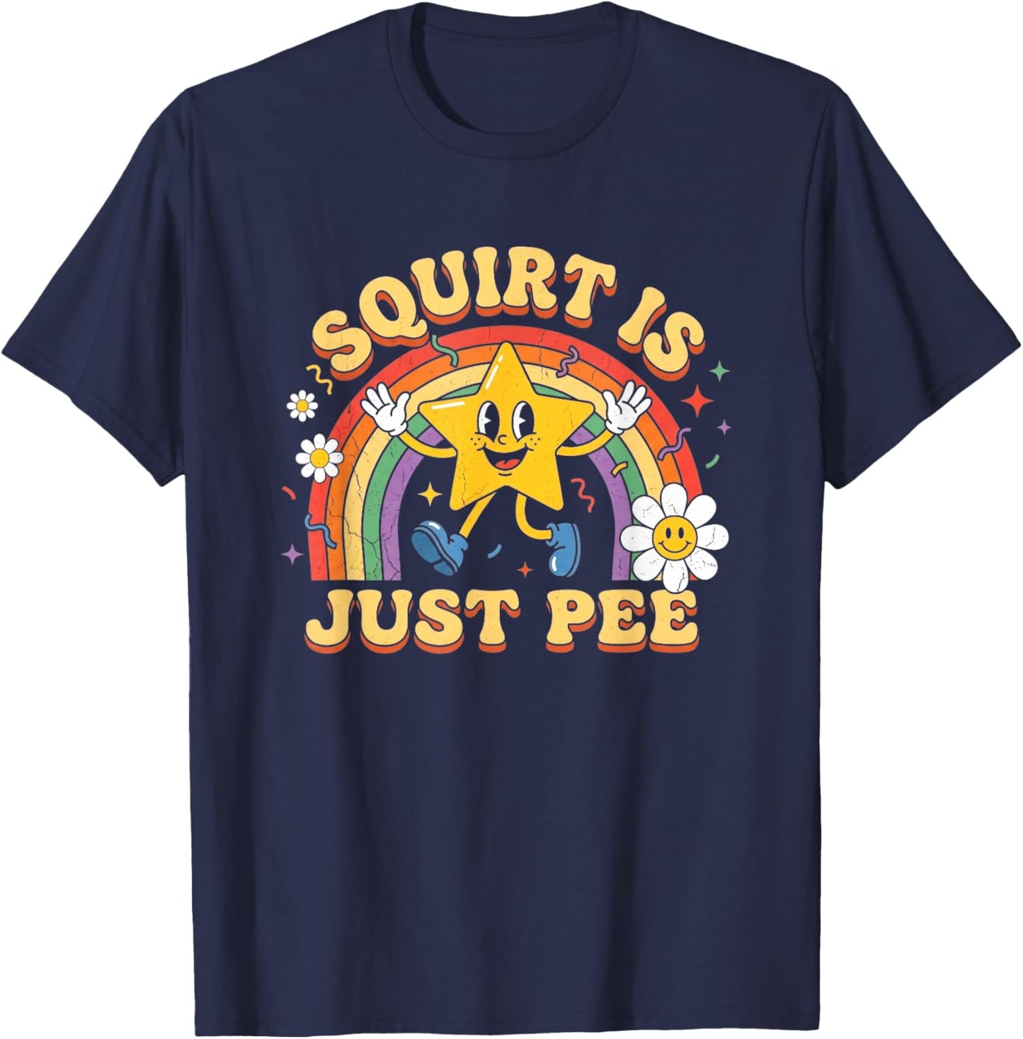 Squirt is Just Pee - Funny Saying Sarcastic Retro Novelty T-Shirt - T-Shirt | Navy