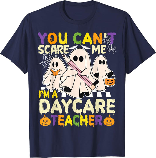 Halloween You Can't Scare Me I'm a Daycare Teacher Ghost T-Shirt - T-Shirt | Navy