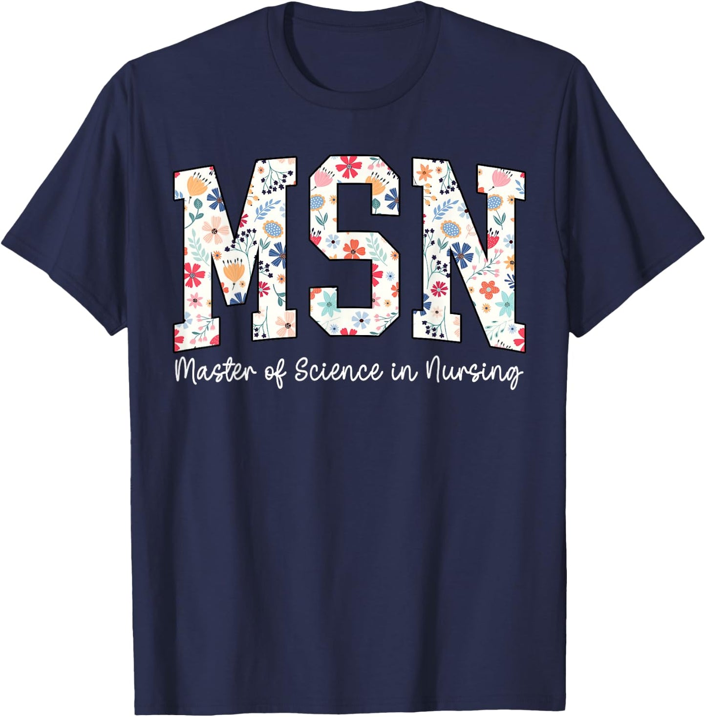 Floral Msn Master Of Science In Nursing MSN Nurse Groovy T-Shirt - T-Shirt | Navy