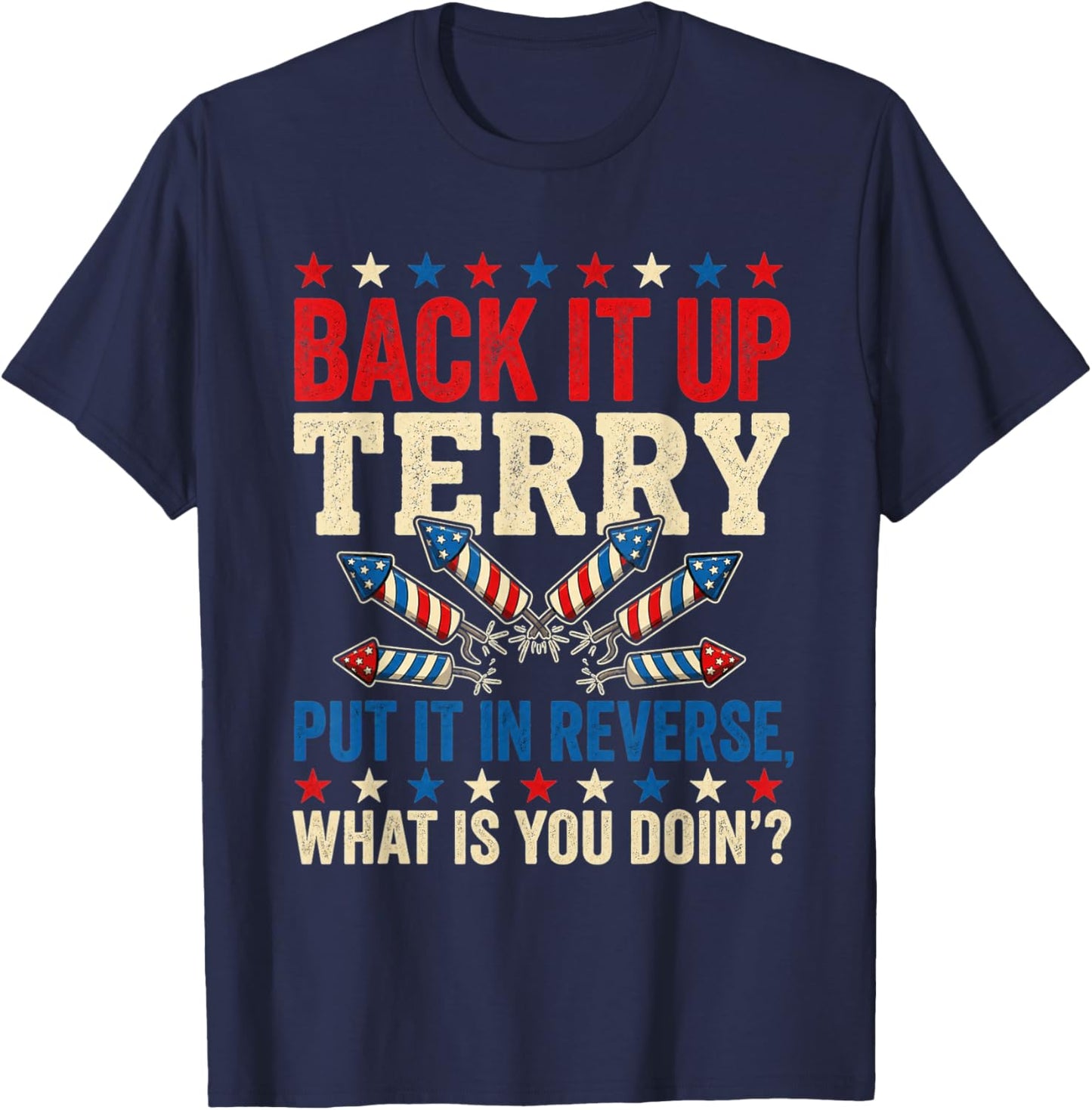 Back it Up Terry Put It in Reverse July 4th Fireworks Terry T-Shirt - T-Shirt | Navy