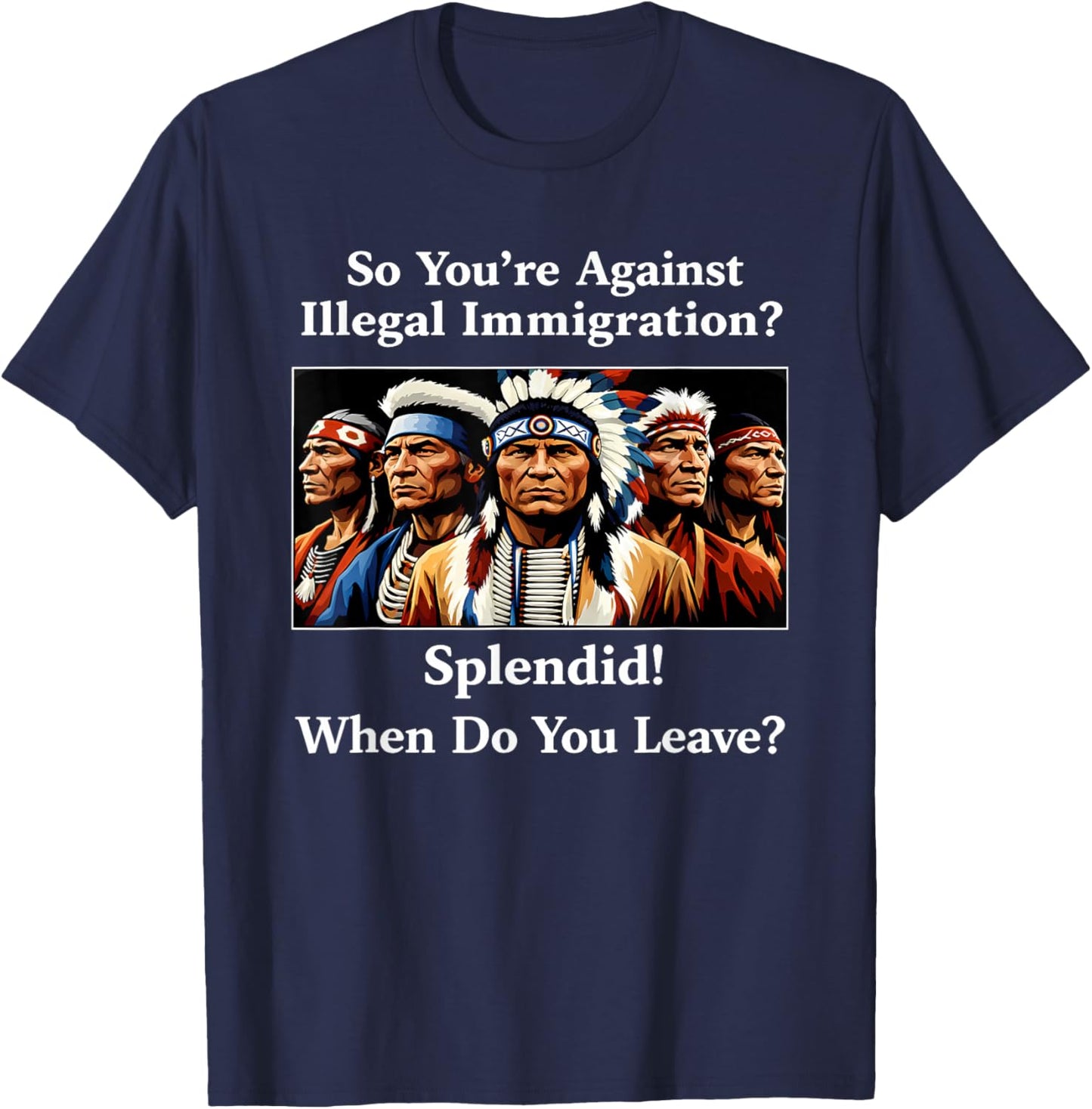 So You're Against Illegal Immigration Splendid When Do You T-Shirt - T-Shirt | Navy