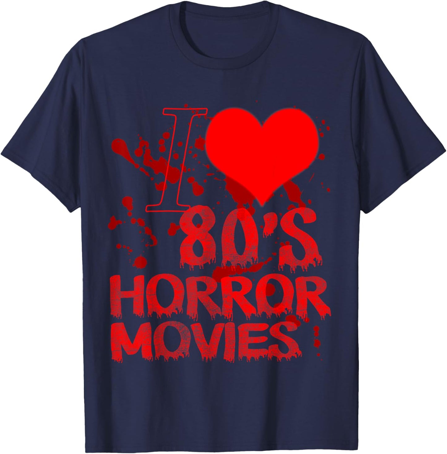 I love 80s Horror Movies - 80s horror movie T-Shirt - T-Shirt | Navy