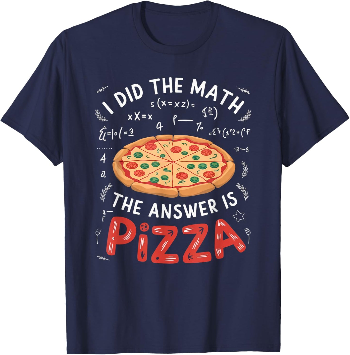 Food Lovers I Did The Math Answer Is Pizza T-Shirt - T-Shirt | Navy