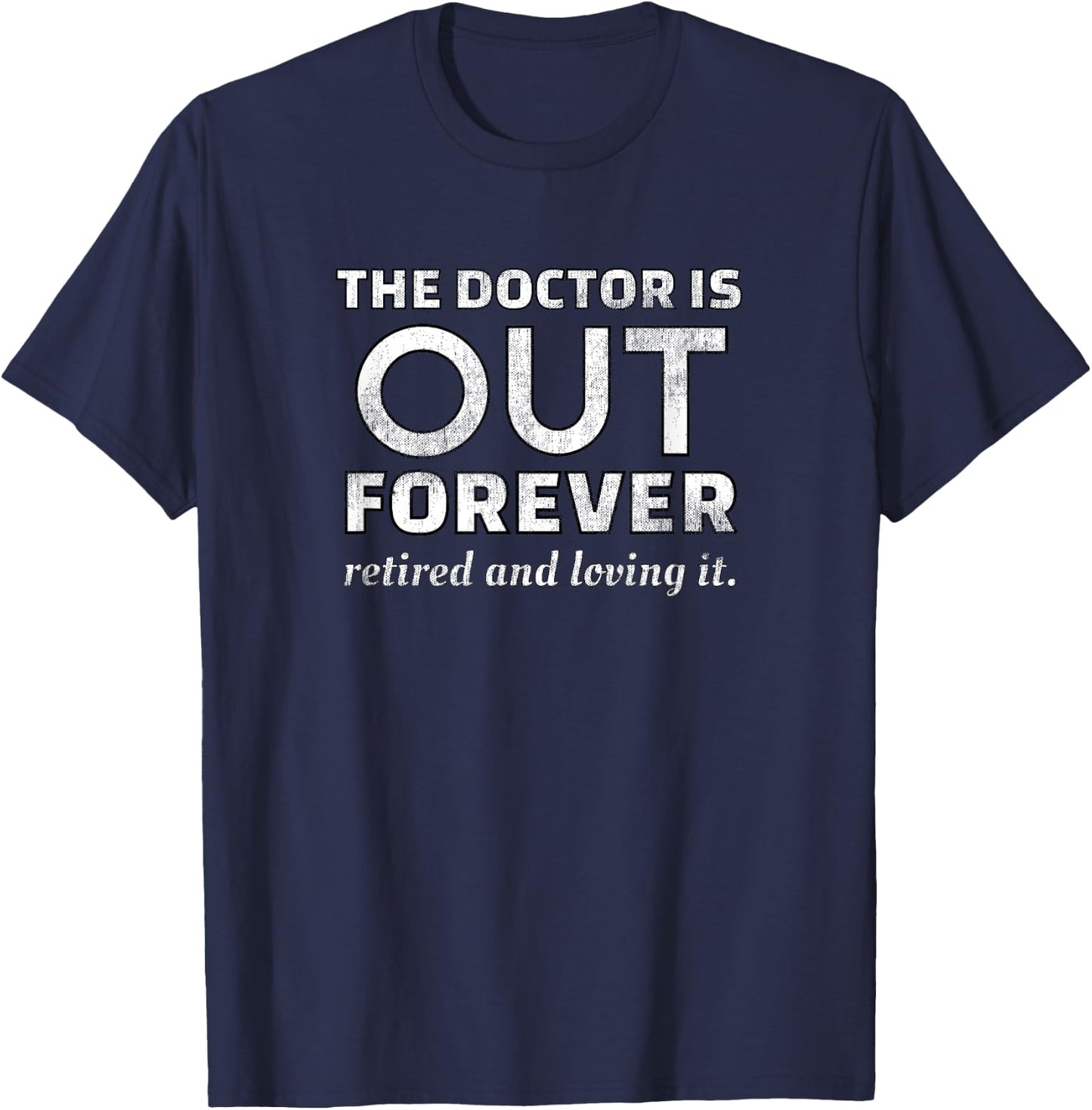 Retired Humor Doctor Retire Retirement Gag Gift Men T-Shirt - T-Shirt | Navy