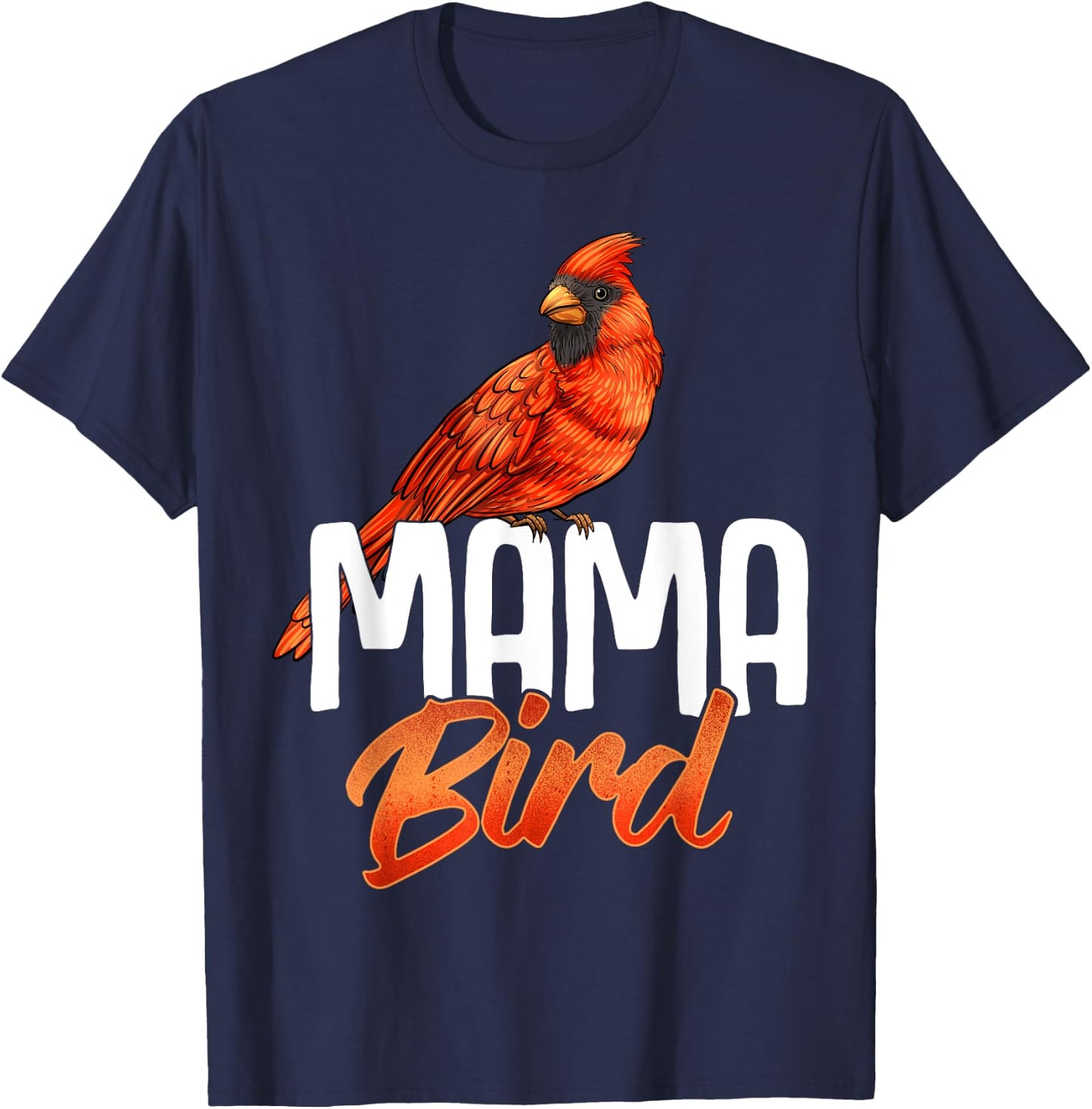Mama Bird Shirt Red Cardinal Birds Mother Mom Birding T-Shirt - T-Shirt | Navy