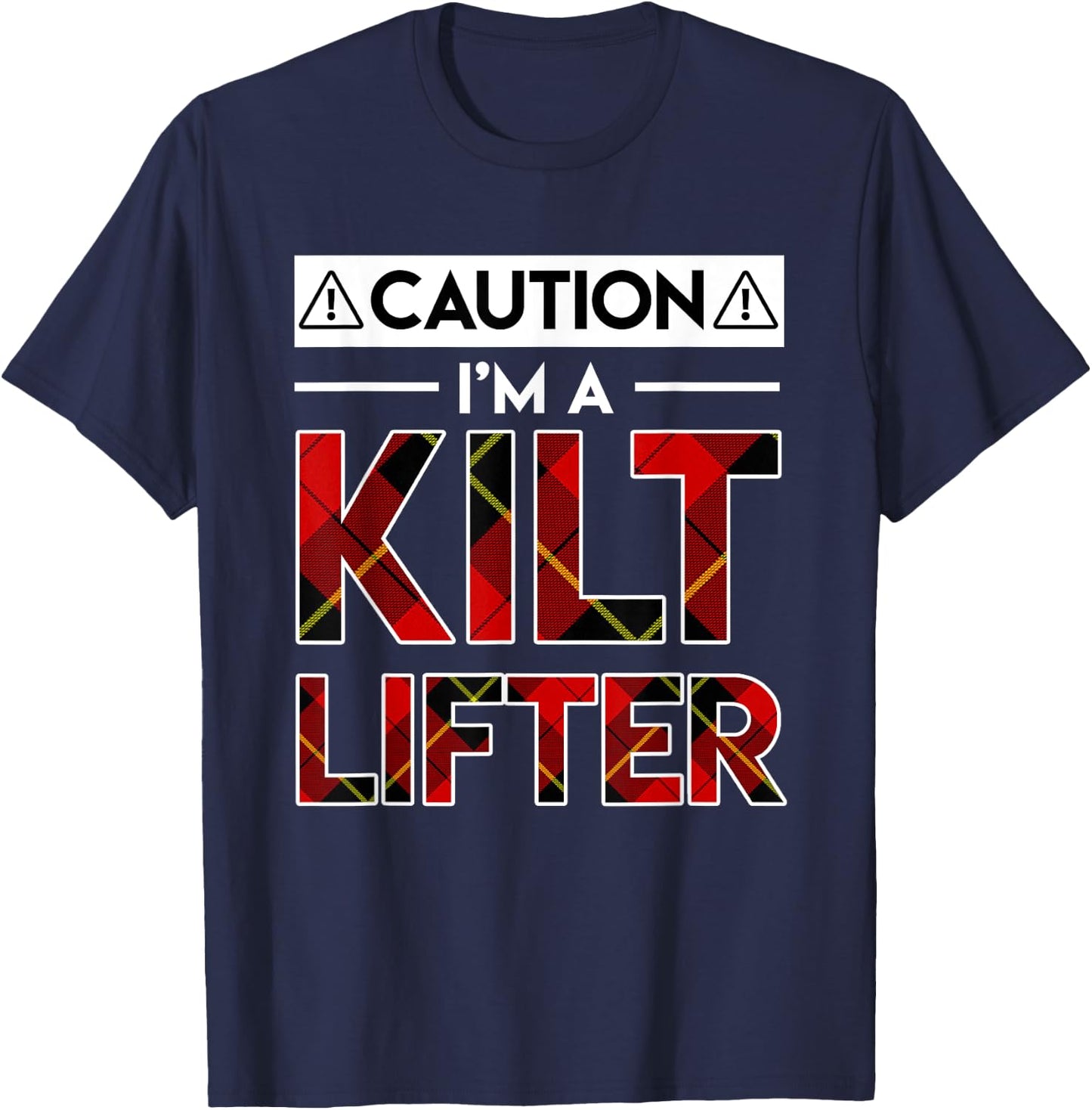 Caution Im A Kilt Lifter Funny Kilt Lifter Gifts Shirt T-Shirt - T-Shirt | Navy