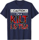 Caution Im A Kilt Lifter Funny Kilt Lifter Gifts Shirt T-Shirt - T-Shirt | Navy