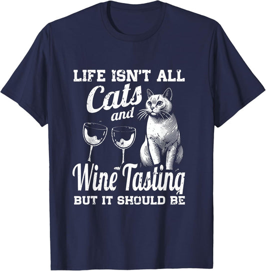 Life Isn't All Cats And Wine Tasting Making But It Should Be T-Shirt - T-Shirt | Navy