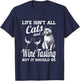 Life Isn't All Cats And Wine Tasting Making But It Should Be T-Shirt - T-Shirt | Navy