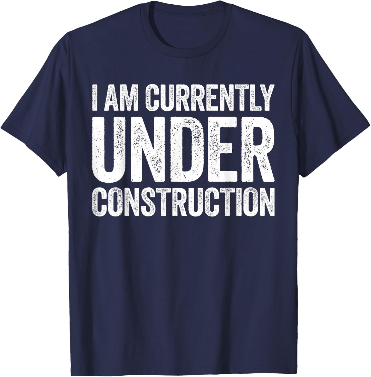 I Am Currently Under Construction Shirt Funny Gym Workout T-Shirt - T-Shirt | Navy