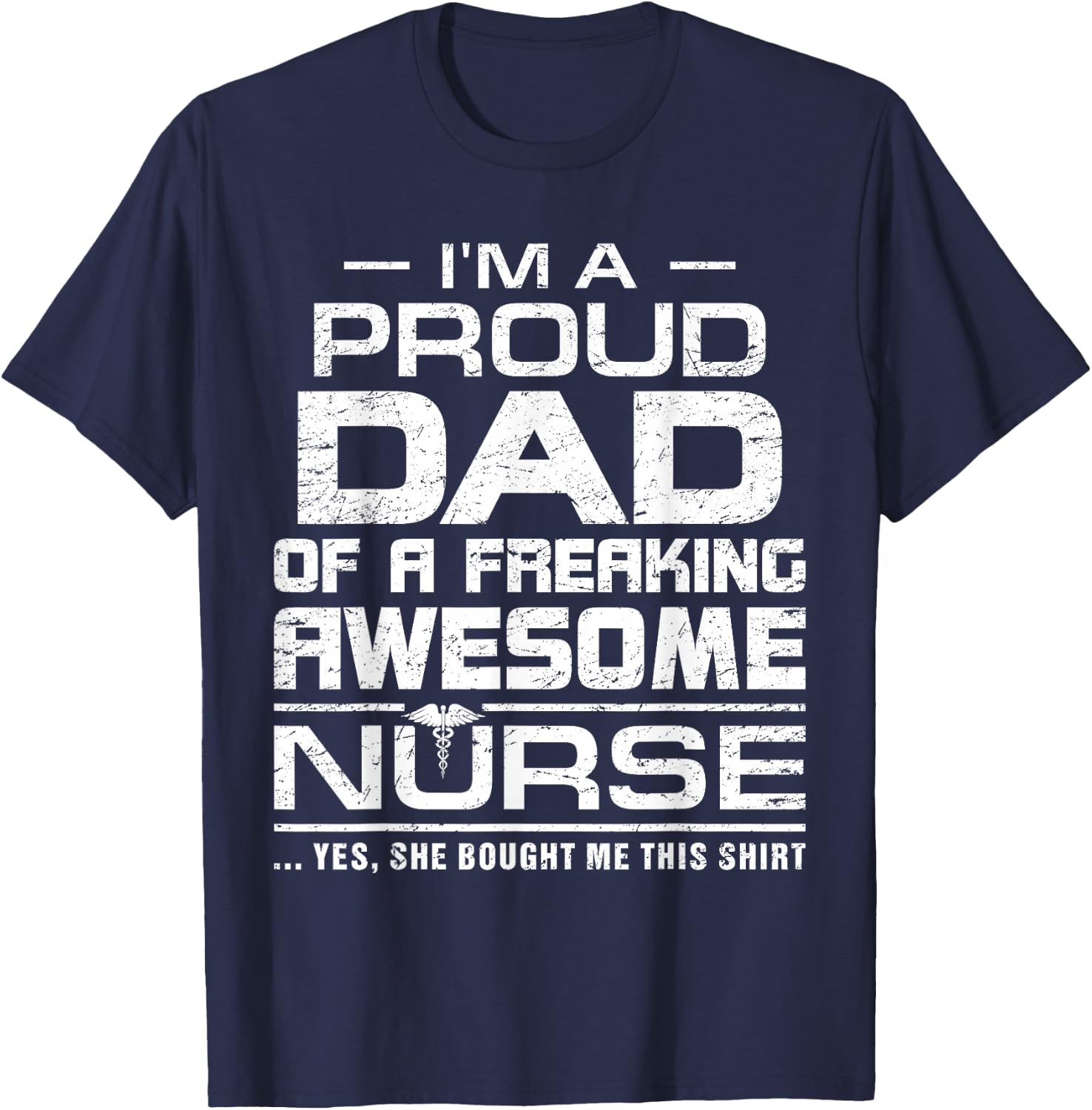 I'm A Proud Dad Of A Freaking Awesome Nurse Funny For Father T-Shirt - T-Shirt | Navy