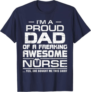 I'm A Proud Dad Of A Freaking Awesome Nurse Funny For Father T-Shirt - T-Shirt | Navy