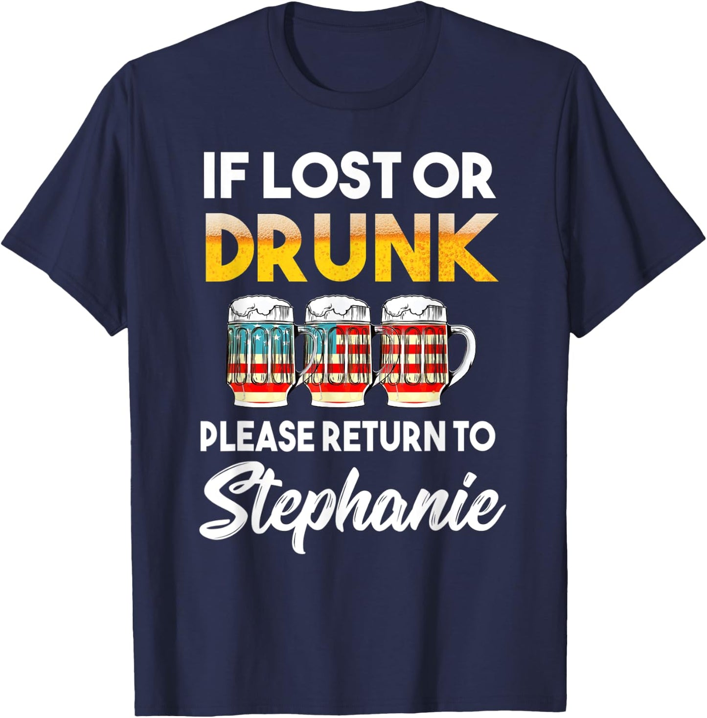 If Lost Or Drunk Please Return To Stephanie Shirt T-Shirt - T-Shirt | Navy