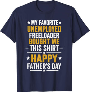 My Favorite Unemployed Freeloader Bought me This T-Shirt - T-Shirt | Navy