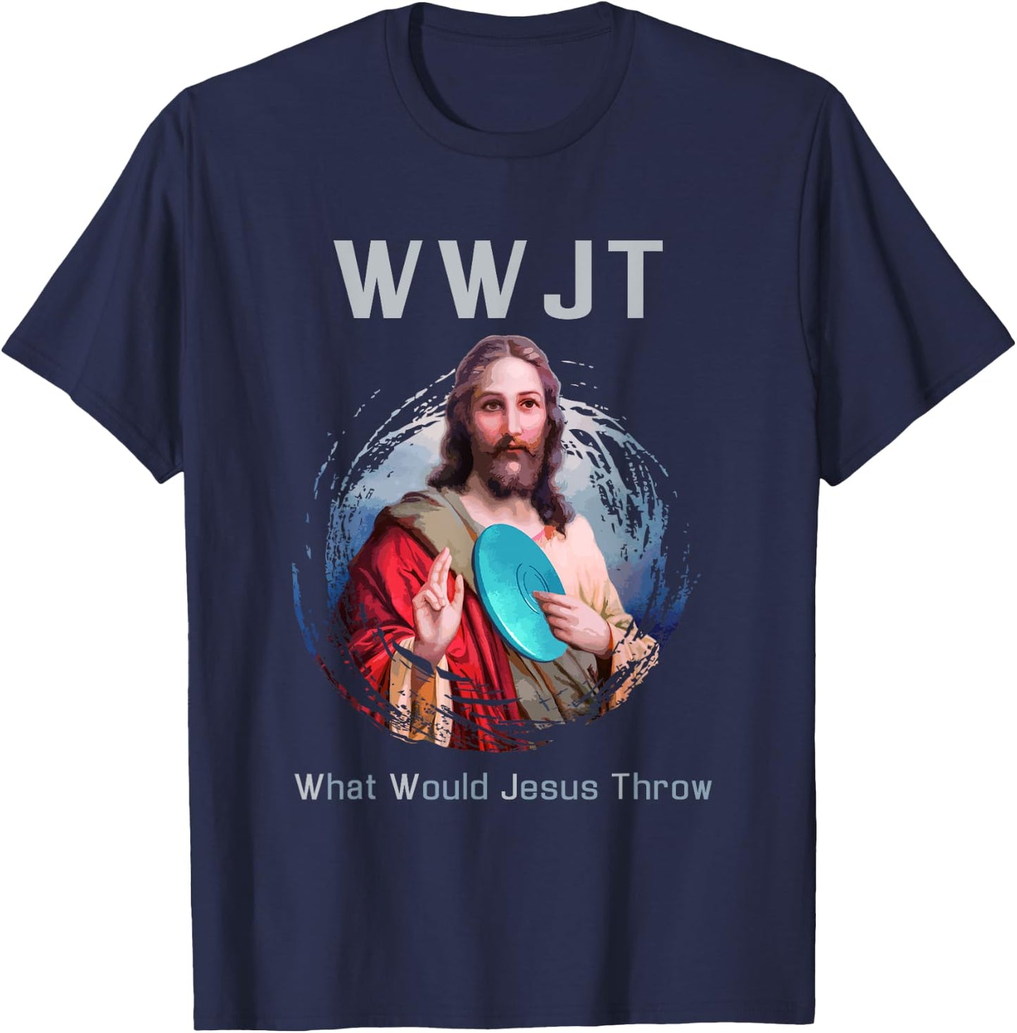 "What Would Jesus Throw" Funny Disc Golf T Shirt Men & Women T-Shirt - T-Shirt | Navy