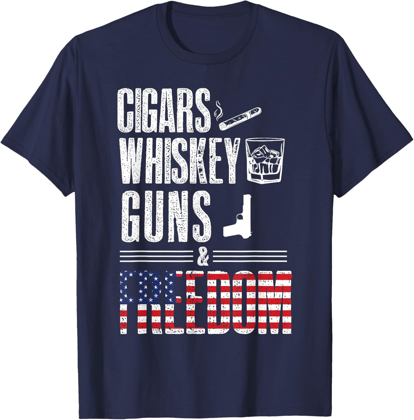 Cigars Whiskey Guns Freedom Shirt - Funny U.S Flag Graphic T-Shirt - T-Shirt | Navy