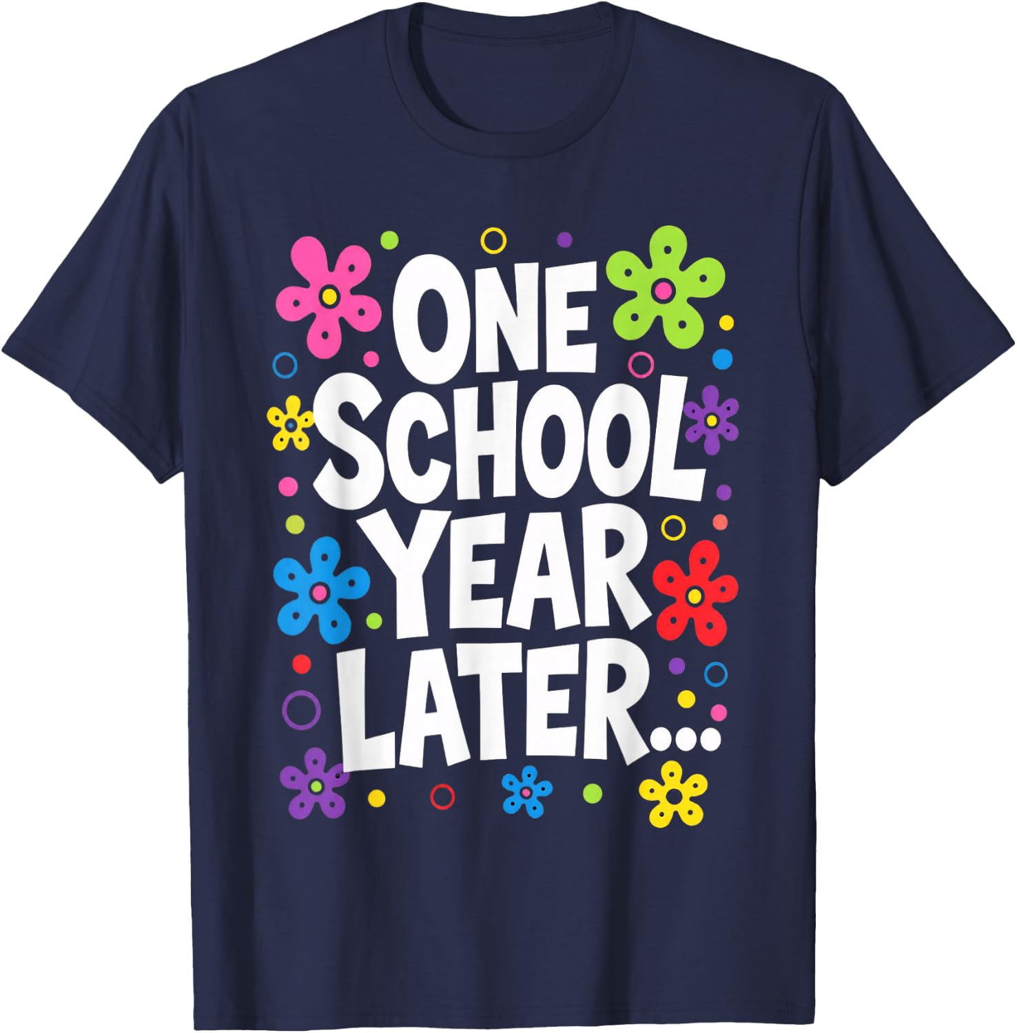 One School Year Later Kids Teacher Last Day of School T-Shirt - T-Shirt | Navy