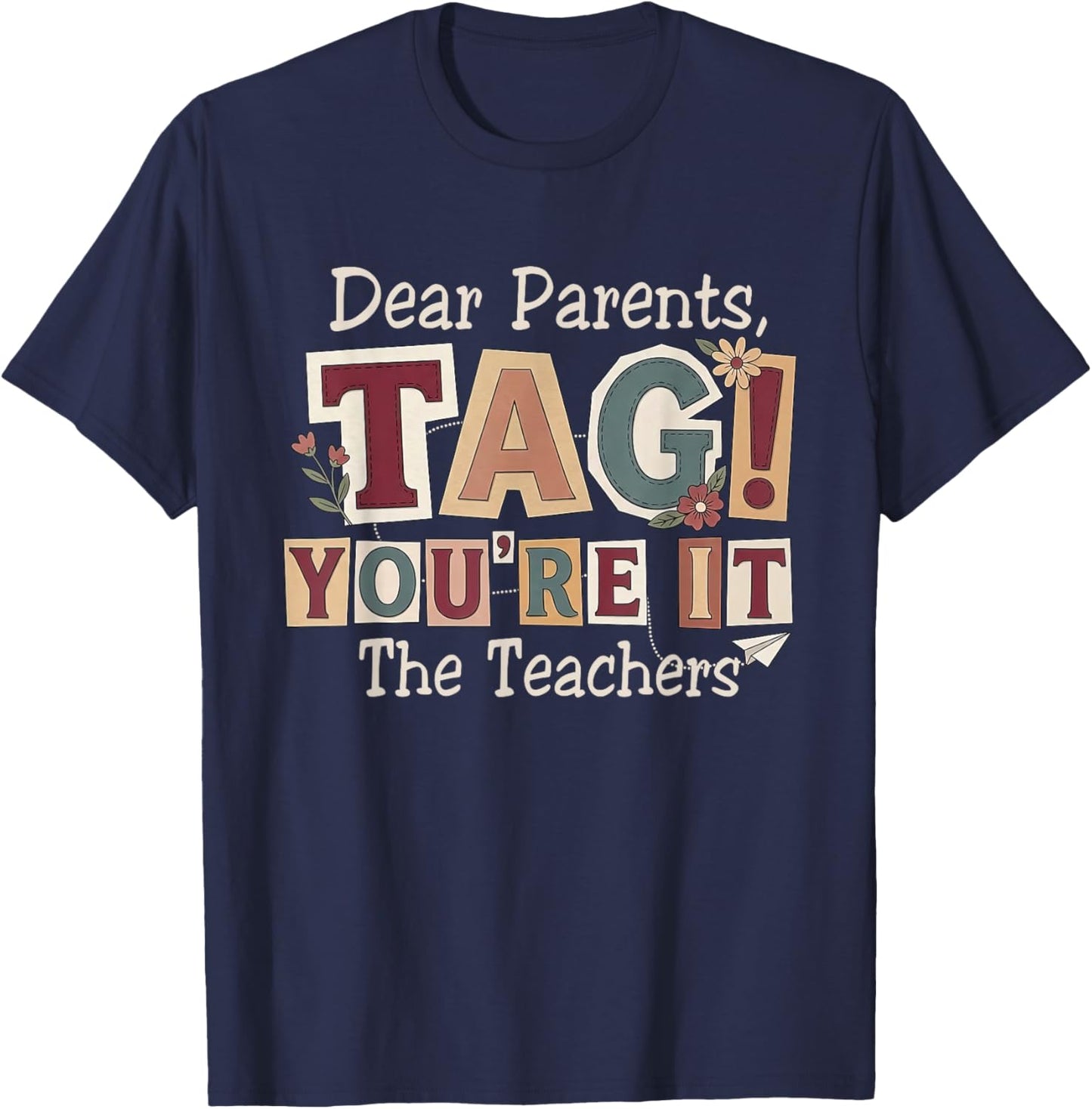 Last-Day of School Dear Parents Tag You're It The Teachers T-Shirt - T-Shirt | Navy