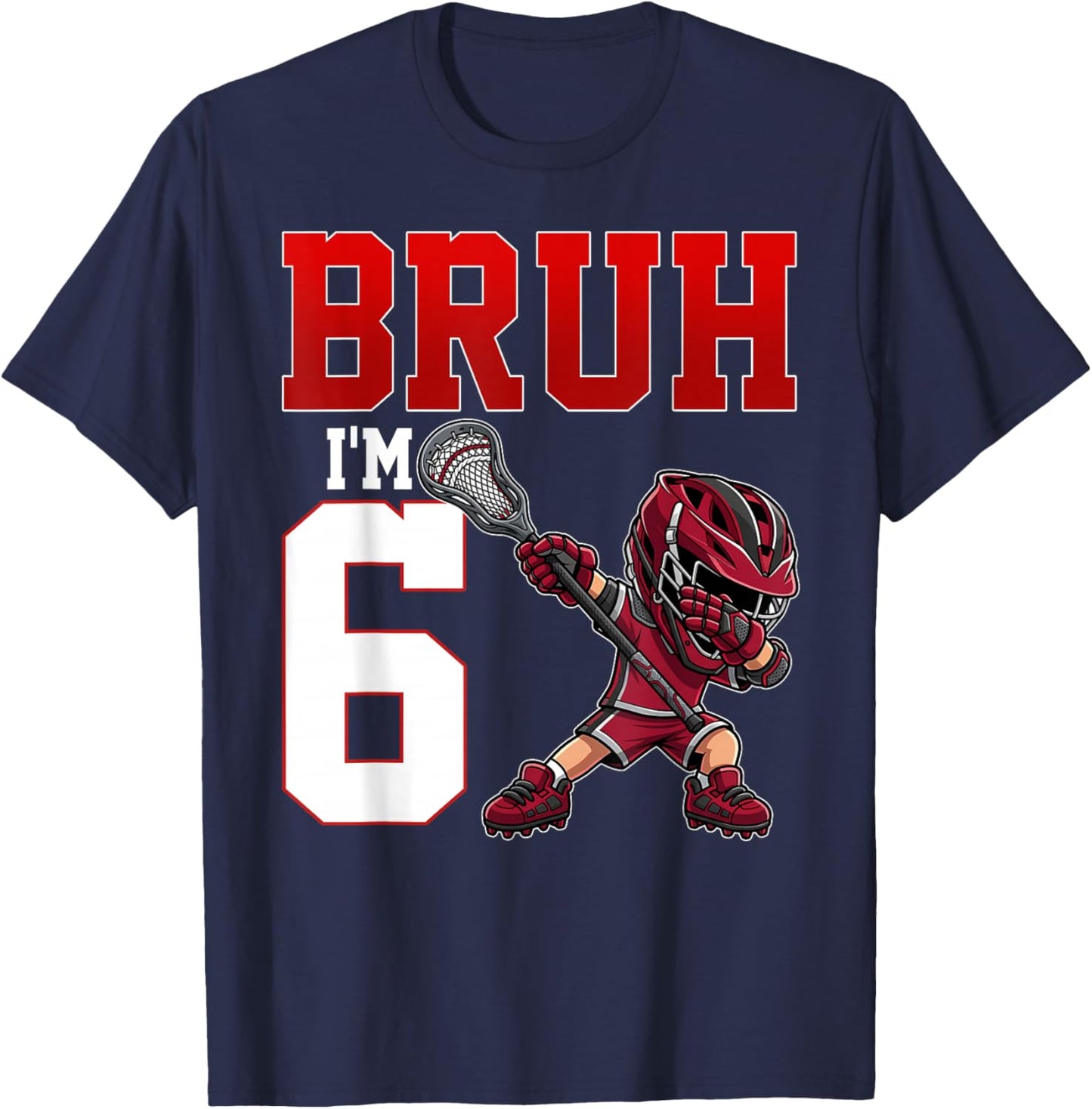 Bruh I'm 6 Lacrosse 6th Birthday Boys Party 6 Years Old T-Shirt - T-Shirt | Navy