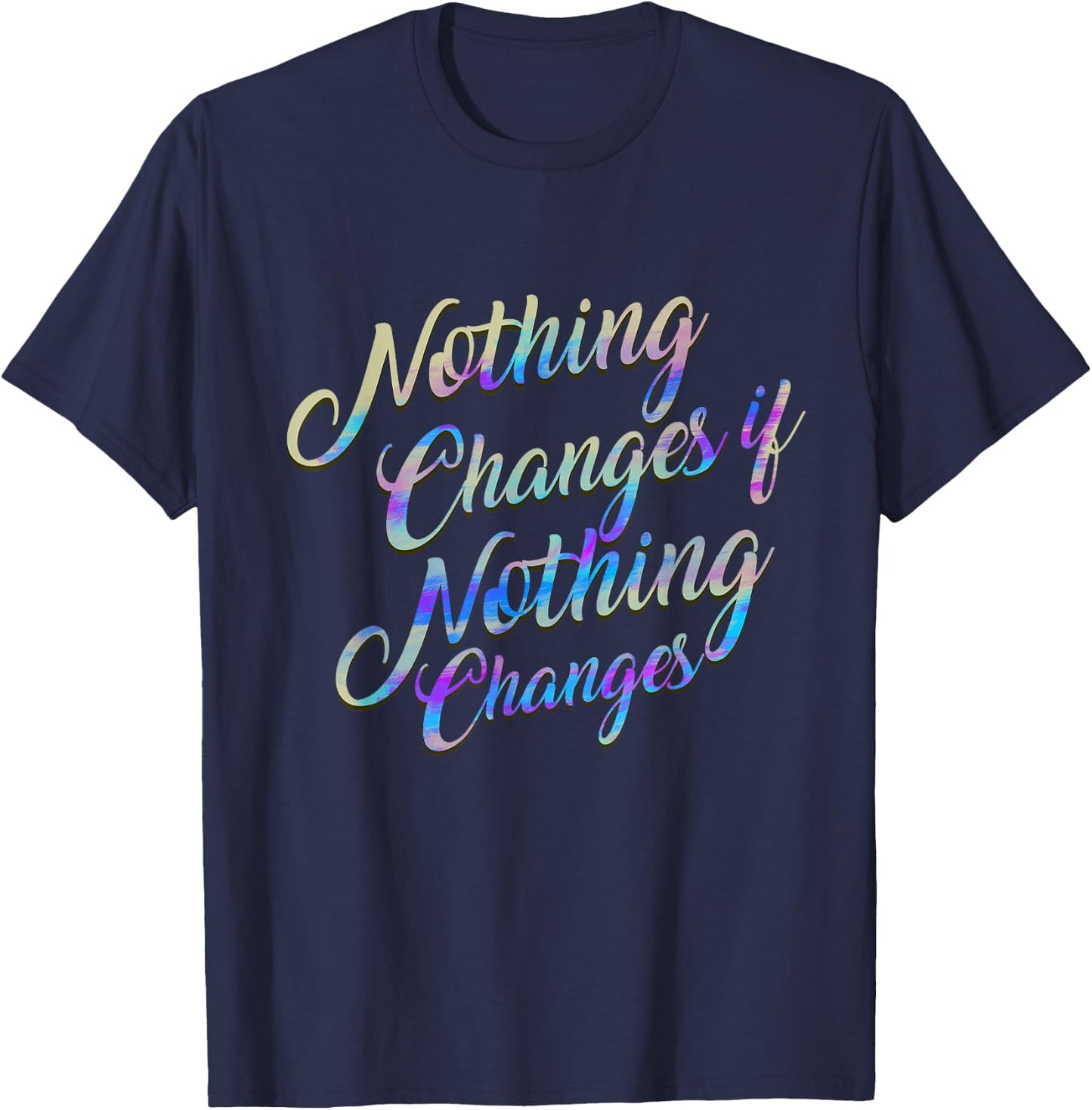 Christian Design , Nothing Changes if Nothing Changes Gift T-Shirt - T-Shirt | Navy