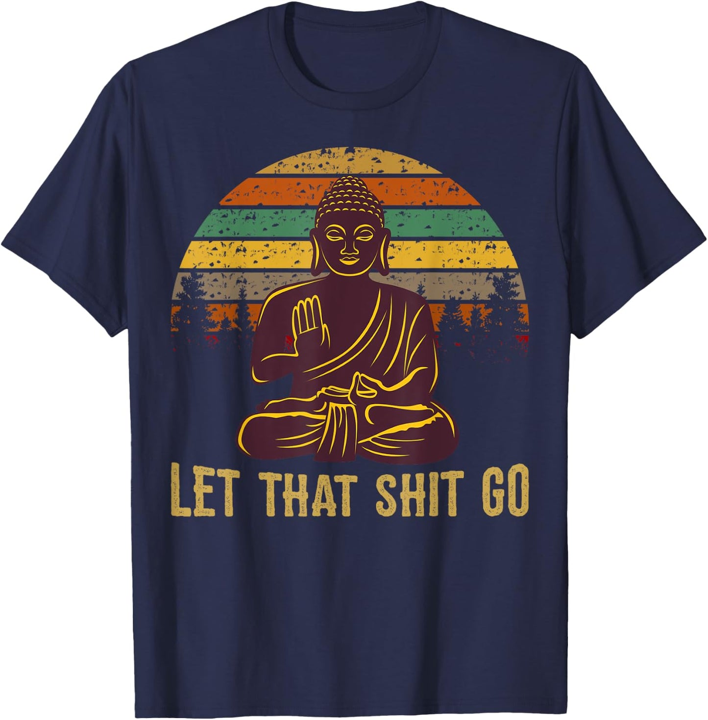 Let That Shit Go Buddha T-Shirt - T-Shirt | Navy
