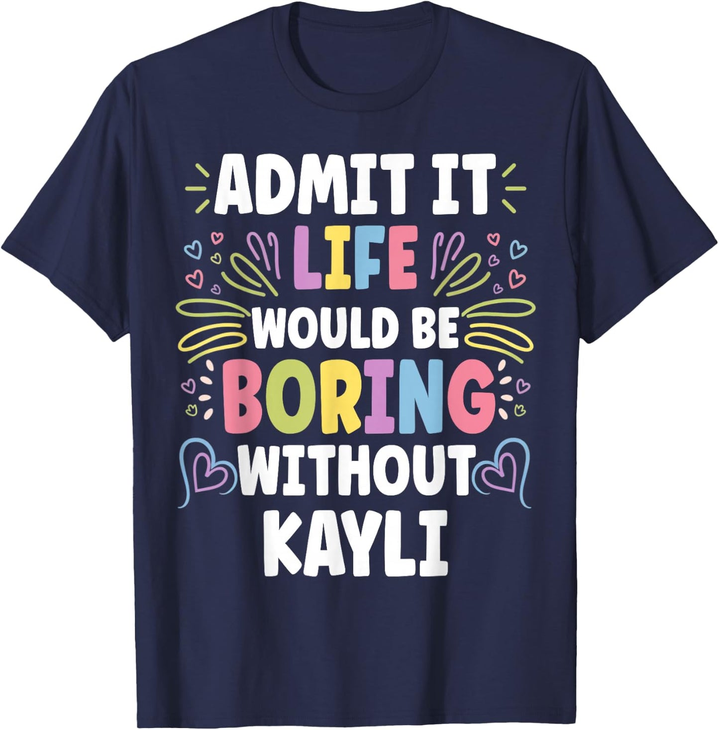 KAYLI Personalized Name Funny Cute Custom KAYLI Name T-Shirt - T-Shirt | Navy