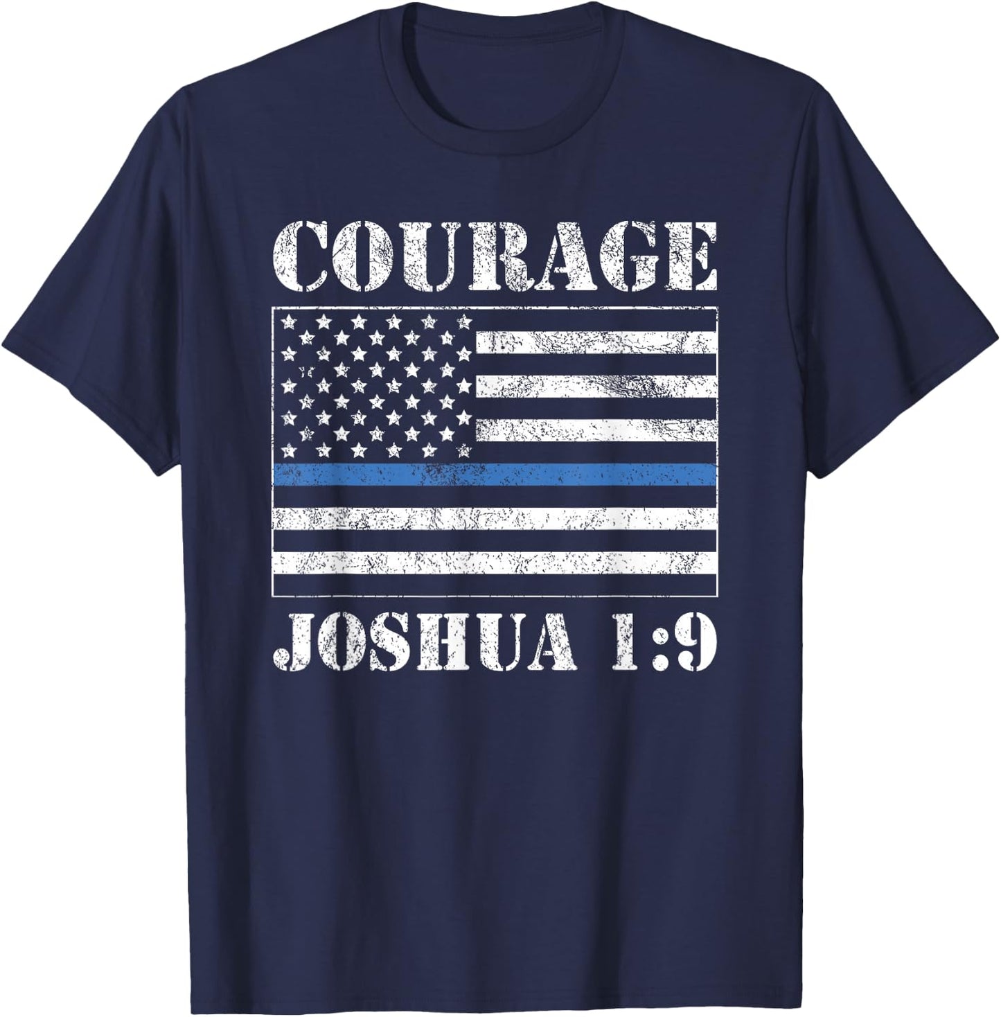 Courage Bible Verse Law Enforcement Joshua 1:9 Distressed T-Shirt - T-Shirt | Navy