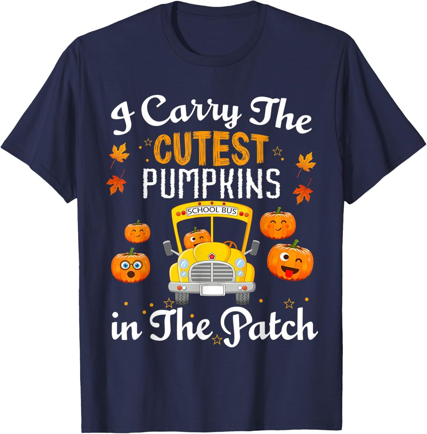 I Carry the Cutest Pumpkins In The Patch School Bus Driver T-Shirt - T-Shirt | Navy