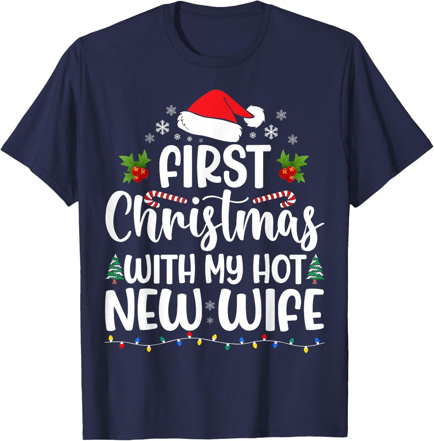 First Christmas With My Hot New Wife Christmas Couple Xmas T-Shirt - T-Shirt | Navy