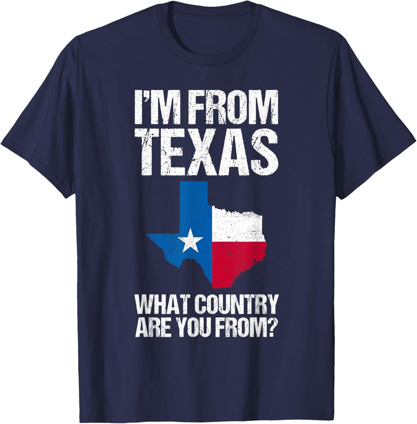 I'm From Texas What Country Are You From Texas Flag T-Shirt - T-Shirt | Navy