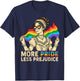 More Pride Less Prejudice Rainbow Gay LGBTQ Ally Pride Month T-Shirt - T-Shirt | Navy