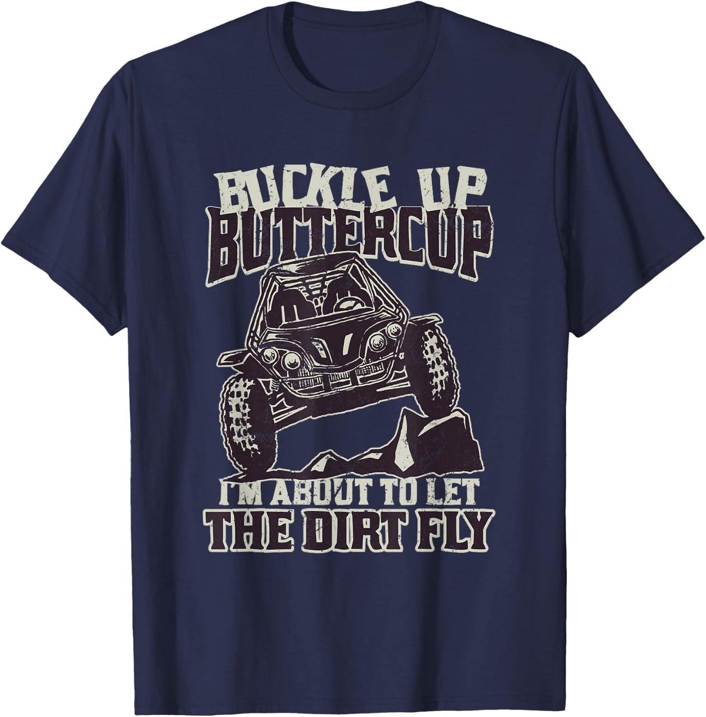 Funny Mudding T Shirts - Buckle Up Buttercup T-Shirt - T-Shirt | Navy