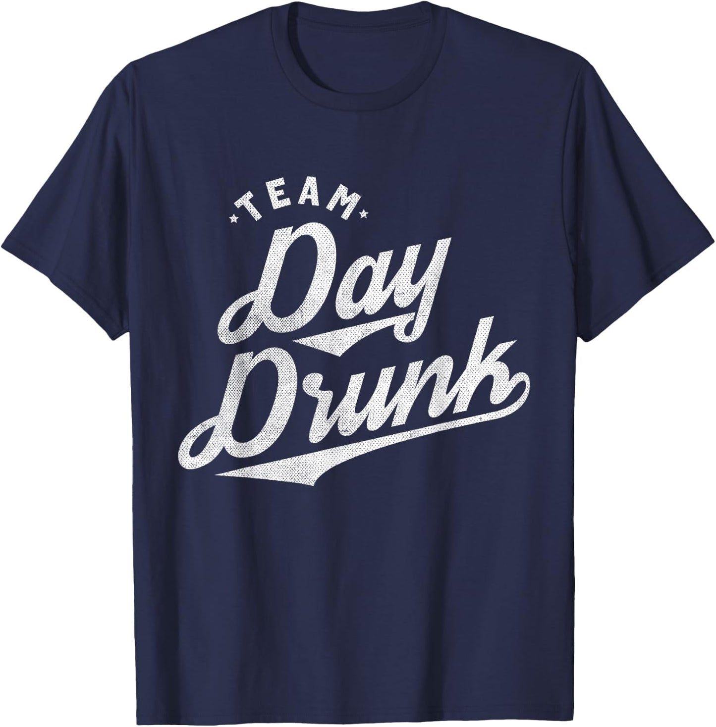 Team Day Drunk Funny Drinking T Shirt for Alcohol Lovers T-Shirt - T-Shirt | Navy