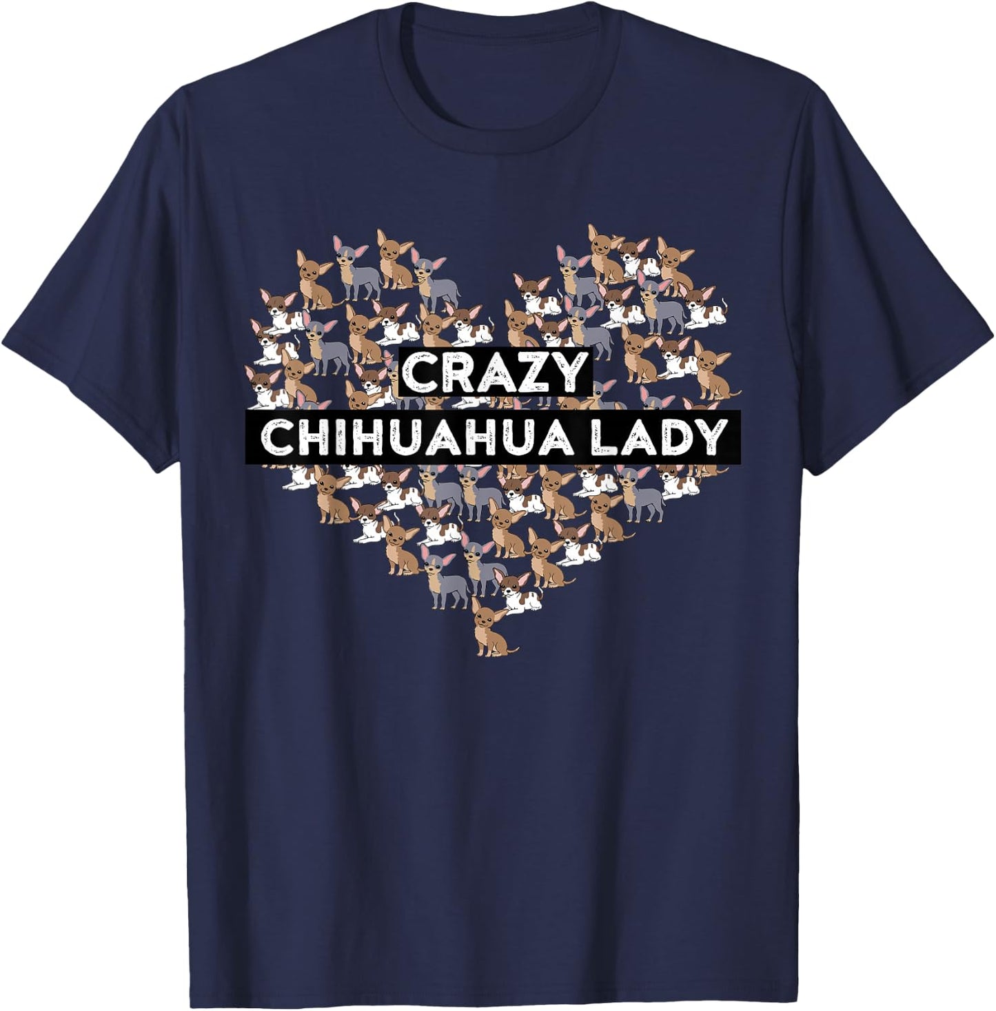 Chihuahua Funny Crazy Chihuahua Lady T-Shirt - T-Shirt | Navy
