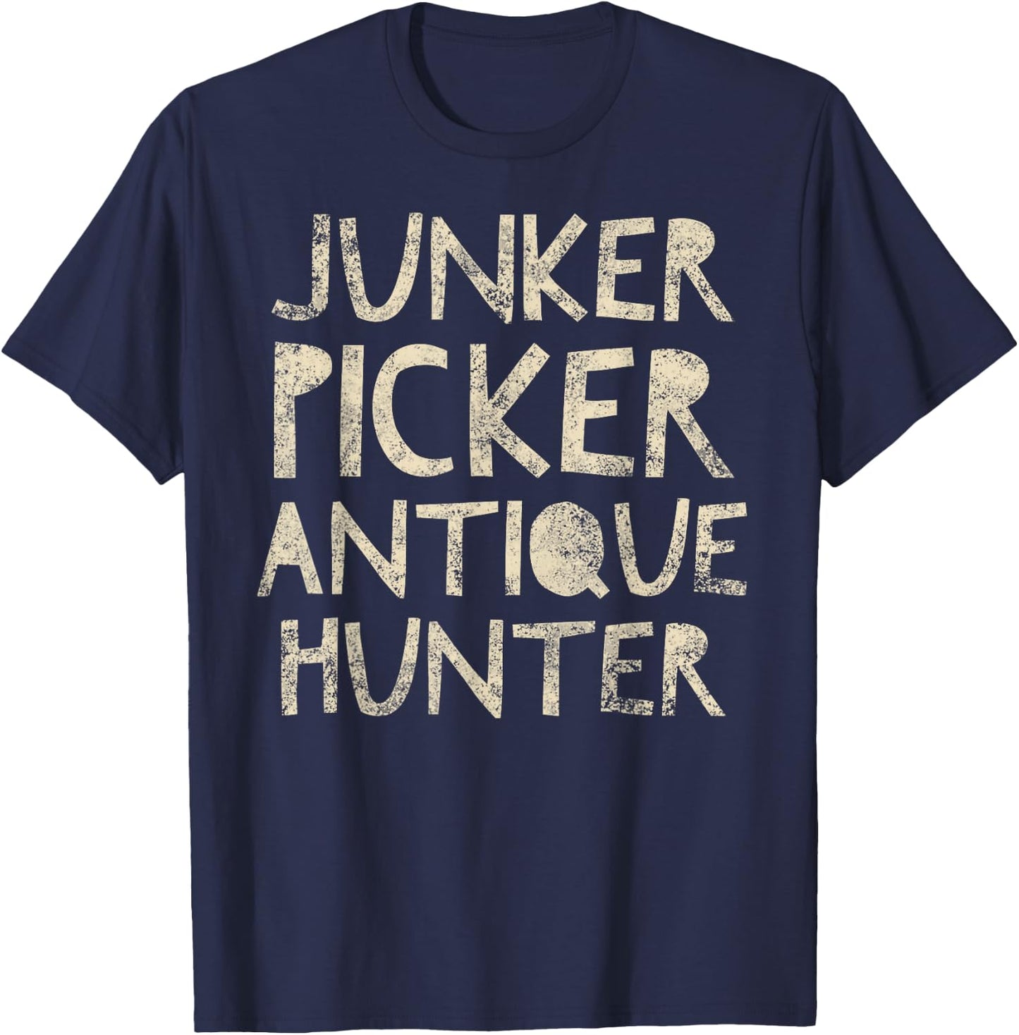 Junker Picker Antique Hunter - Thrifter Quote Vintage T-Shirt - T-Shirt | Navy
