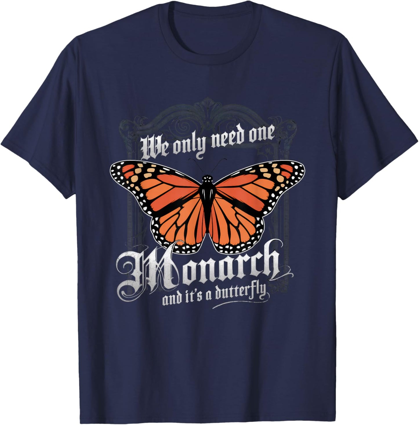 We Only Need One Monarch and It's A Butterfly Boho T-Shirt - T-Shirt | Navy