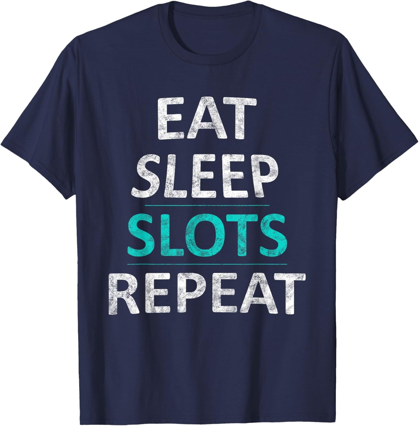 Eat Sleep Slots Repeat Funny Casino Gift T-Shirt - T-Shirt | Navy
