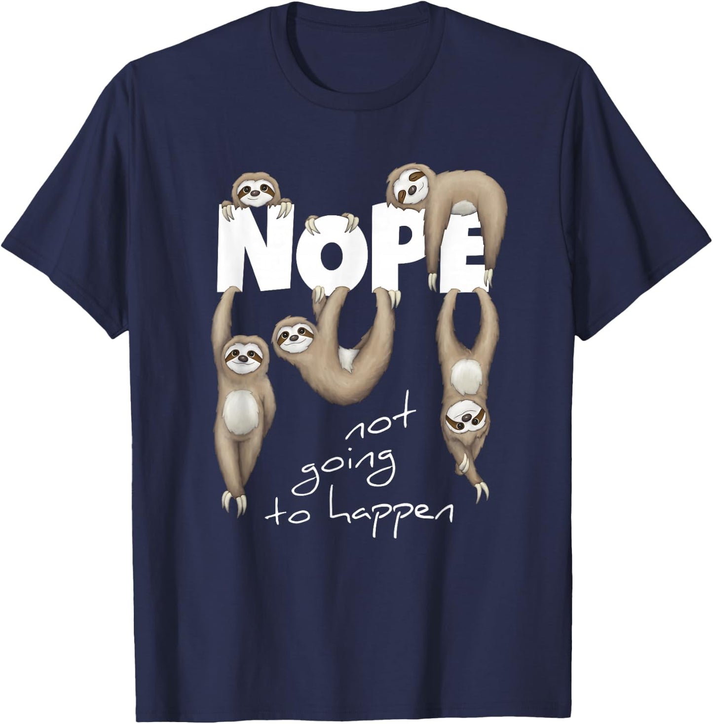 NOPE Not Going To Happen Lazy Cute Chilling Sloths T-Shirt - T-Shirt | Navy