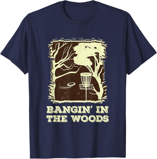 Bangin' In The Woods for Disc Golf T-Shirt - T-Shirt | Navy