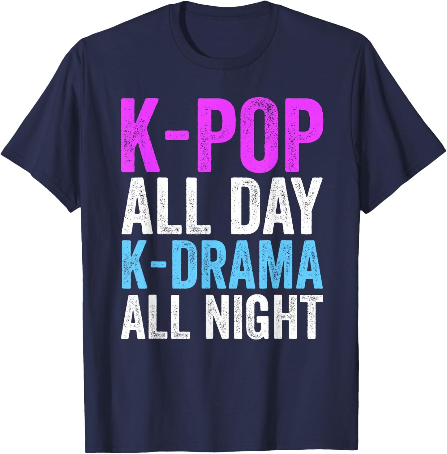 K-Pop All Day K-Drama All Night K-Pop Korea Culture T-Shirt - T-Shirt | Navy