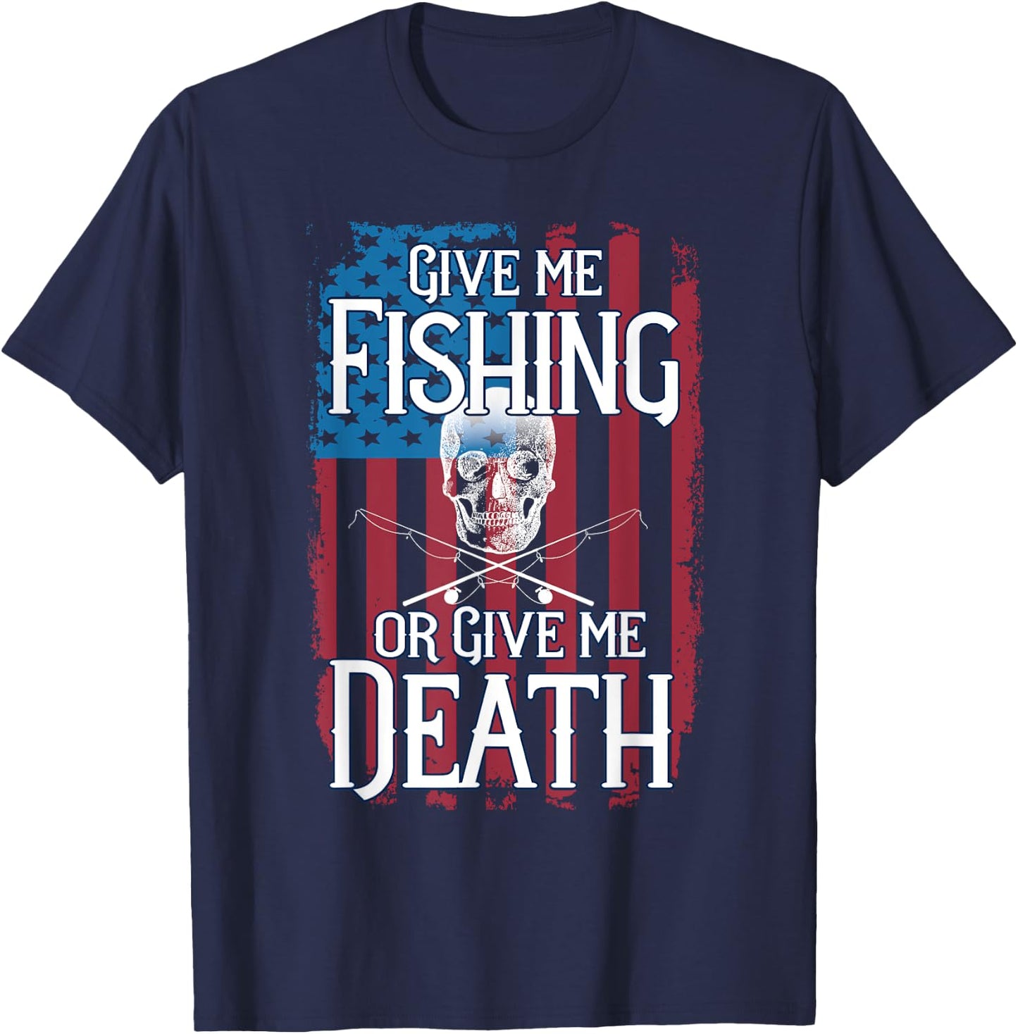 American Flag Fishing Patriotic Or Give Me Death Gift T-Shirt - T-Shirt | Navy