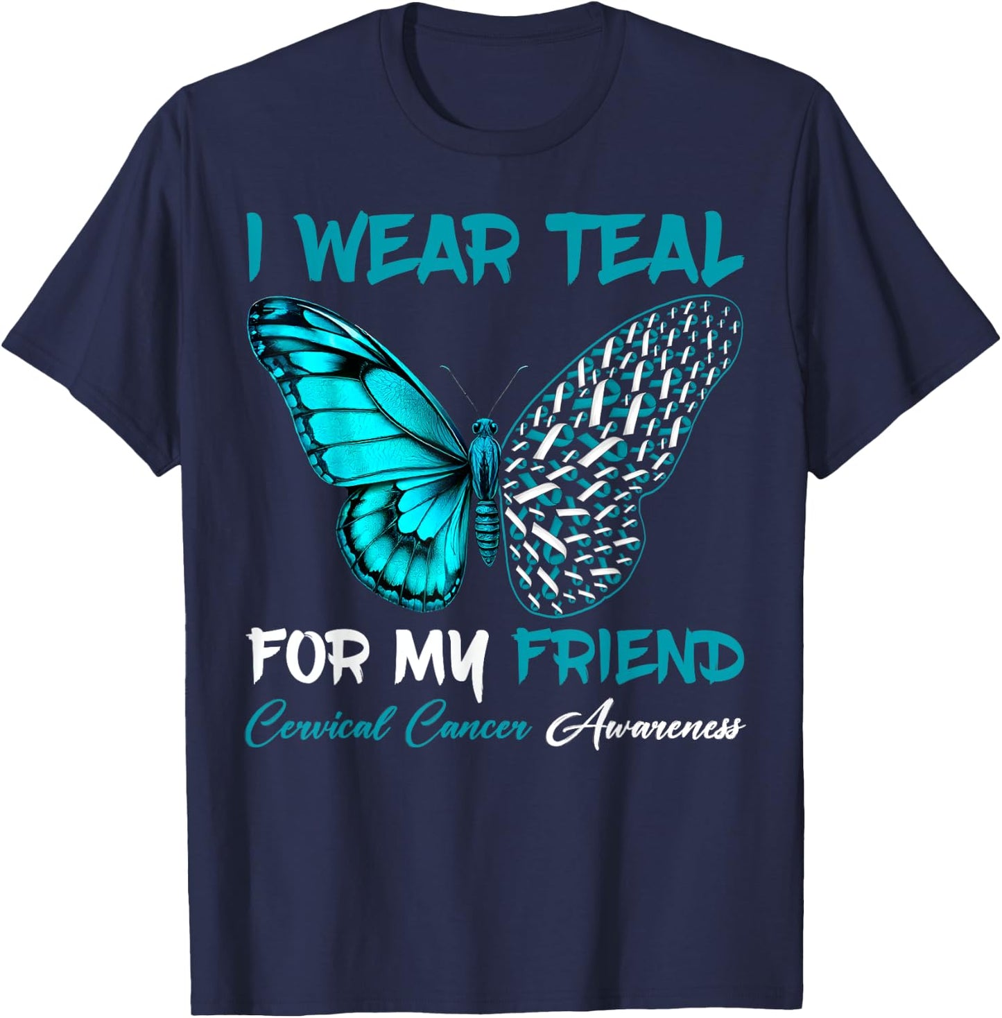 I Wear Teal For My Friend Cervical Cancer Awareness Support T-Shirt - T-Shirt | Navy