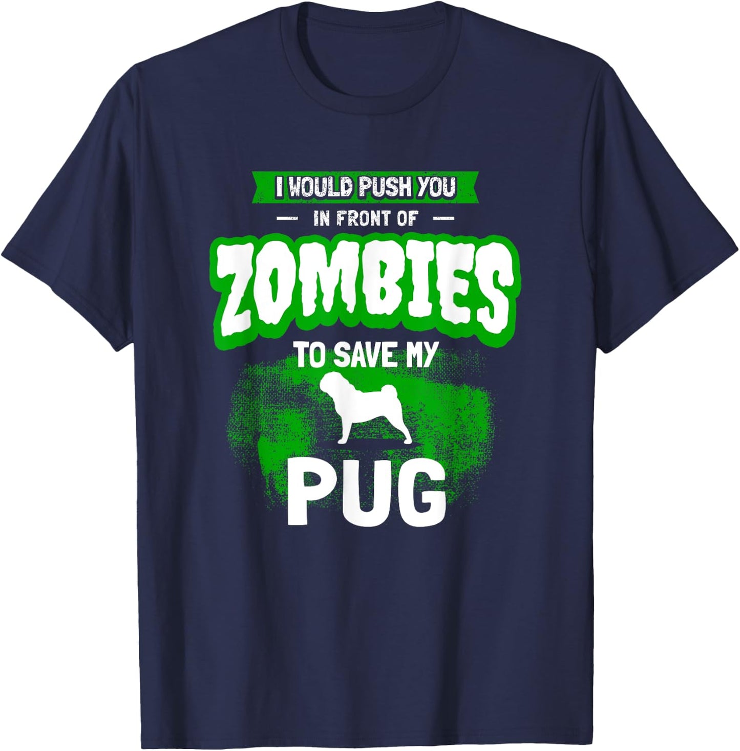 Pug Dog Humor Funny Zombie Gift T-Shirt - T-Shirt | Navy